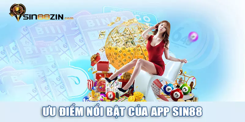 Những ưu điểm nổi bật của app Sin88