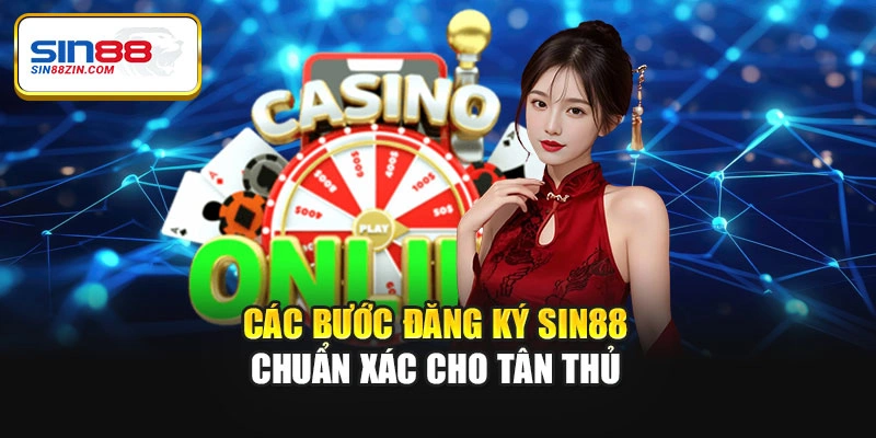 Các bước đăng ký Sin88 chuẩn xác cho tân thủ