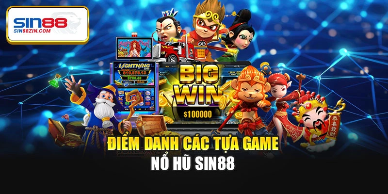 Điểm danh các tựa game nổ hũ Sin88