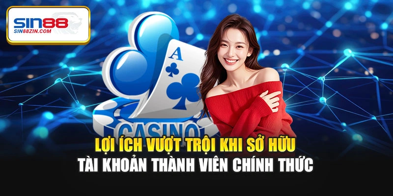 Lợi ích vượt trội khi sở hữu tài khoản thành viên chính thức